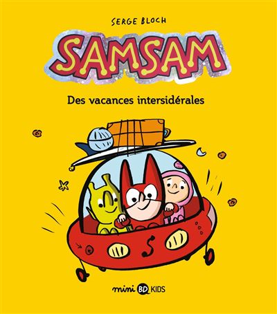 SamSam, Tome 08 Des vacances intersidérales - Serge Bloch - Bd Kids - broché - Bande dessinée jeunesse