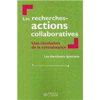 Les recherches-actions collaboratives: une révolution de la connaissance