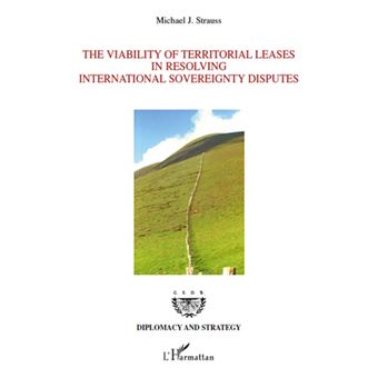 The Viability of Territorial Leases in Resolving International Sovereignty Disputes - 1