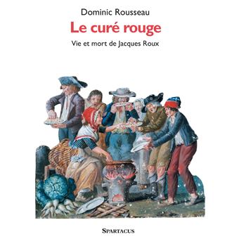 Le Curé rouge. Vie et mort de Jacques Roux - 1