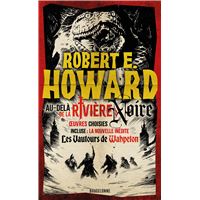 Le meilleur de Robert E. Howard, T1 : Au-delà de la rivière Noire