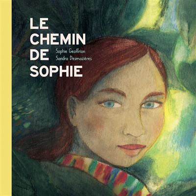 Le chemin de Sophie - Sophie Geoffrion - cartonné