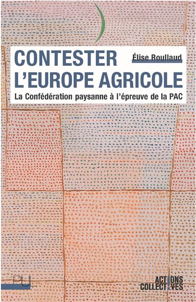 Contester l'Europe agricole - Élise Roullaud - broché