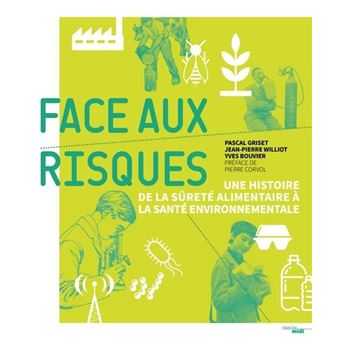 Face aux risques - Une histoire de la sûreté alimentaire à la santé environnementale - 1