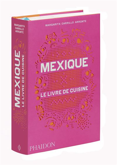 Mexique le livre de cuisine Le livre de cuisine - Margarita Arronte - Phaidon France - relié - Beau livre