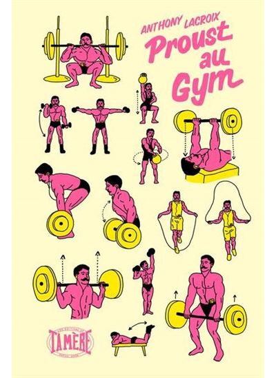 Proust au gym - Anthony Lacroix - De Ta Mere - broché - Roman