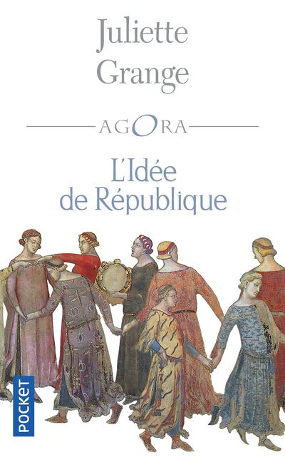 L'idée de République - Juliette Grange - Pocket - Poche - Essai
