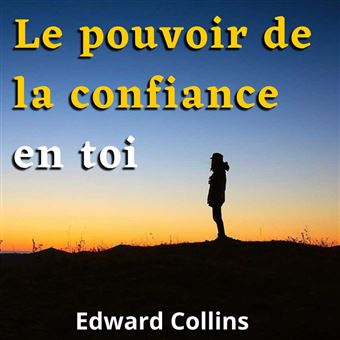 Le pouvoir de la confiance en toi. Apprends à améliorer ton estime de toi, à vaincre tes peurs et à améliorer ta vie en obtenant la meilleure version de toi-même - 1