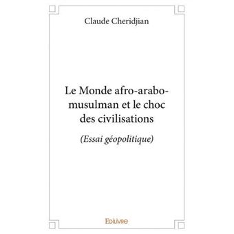 Le monde afro arabo musulman et le choc des civilisations - 1