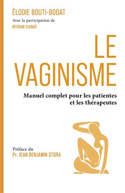 Le Vaginisme Manuel complet pour les patientes et les thérapeutes - Élodie Bouti-Bodat - Librinova - broché - Guide