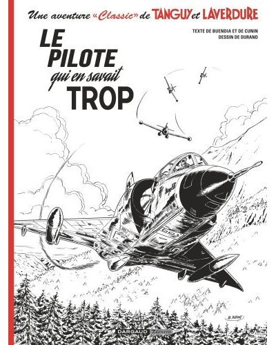 Une aventure Classic de Tanguy & Laverdure - Tome 4 - Le pilote qui en savait trop