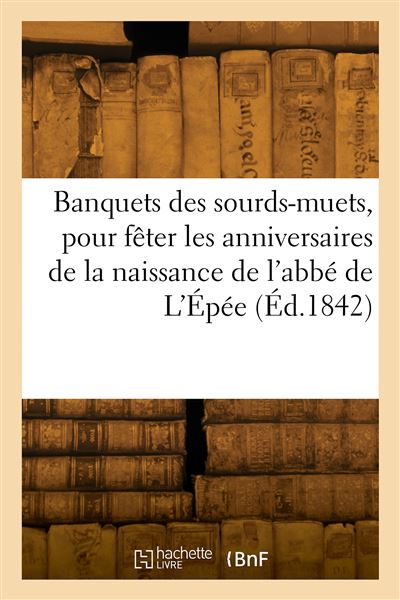 Banquets des sourds-muets, réunis pour fêter les anniversaires de la naissance de l'abbé de L'Épée