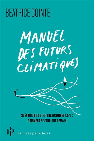 Manuel des futurs climatiques - Rapports du GIEC, trajectoires 1,5°C, neutralité carbone : dans la fabrique des scénarios de demain - 1