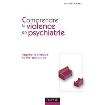 Comprendre la violence en psychiatrie - Approche clinique et thérapeutique - 1