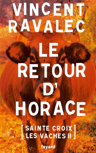 Vincent Ravalec Sainte-Croix-Les-Vaches Tome 2 - Le Retour D'horace
