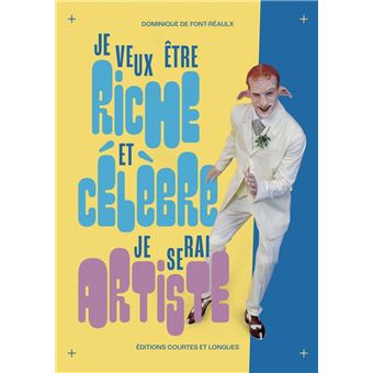 Je veux être riche et célèbre... je serai artiste ! - 1