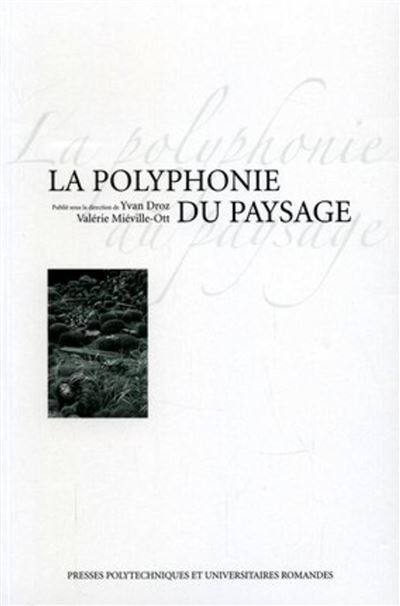 La polyphonie du paysage - Yvan Droz - Presses Polytechniques Romandes - broché - Essai
