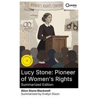 Lucy Stone: Pioneer of Women's Rights (Summarized Edition)