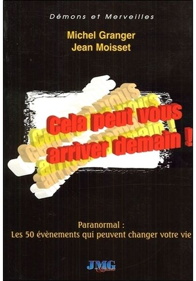 Cela peut vous arriver demain ! Paranormal : Les 50 évènements qui peuvent changer votre vie - Michel Granger - Jmg - broché - Récit