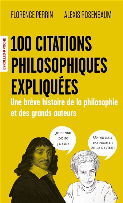 100 citations philosophiques expliquées : Une brève histoire de la philosophie et des grands auteurs - Florence Perrin, Alexis Rosenbaum (2025)