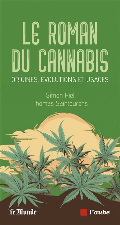 Le roman du cannabis - Origines, evolutions et usages