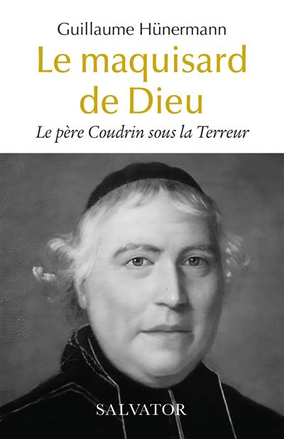 Le père Coudrin sous la Terreur, le maquisard de Dieu
