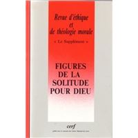 Revue d'ethique et de theologie morale numero 208le supplement - figures de la soliture pour dieu