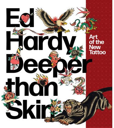 Ed Hardy Deeper than Skin : Art of the New Tattoo /anglais