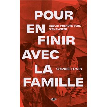 Pour en finir avec la famille - 1