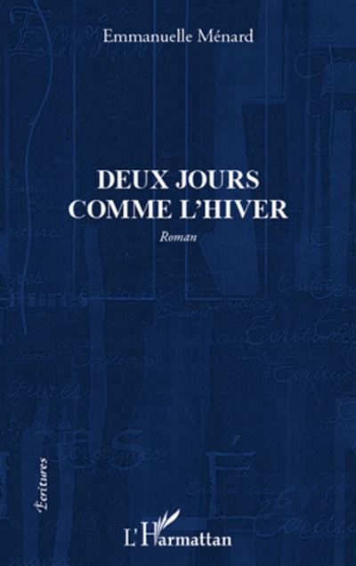 Deux jours comme l'hiver Roman - Emmanuelle Menard - L