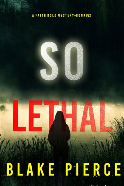 So Lethal (A Faith Bold FBI Suspense Thriller—Book Twenty-Tw