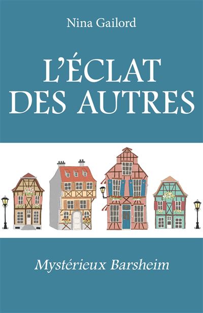 L'Éclat des autres Mystérieux Barsheim - Nina Gailord - Librinova - broché - Roman