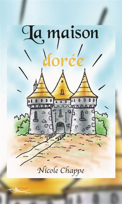La maison dorée - Nicole Chappe - broché