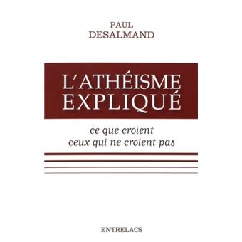 L'athéisme expliqué - Ce que croient ceux qui ne croient pas - 1