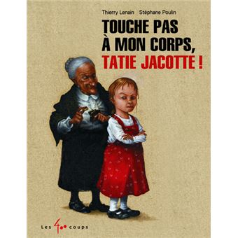 Touche pas à mon corps, Tatie Jacotte ! - 1