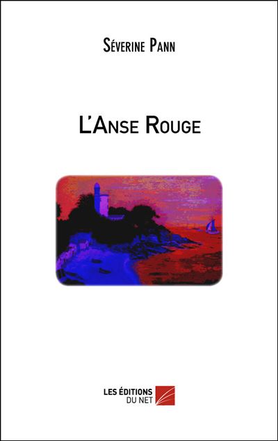 L'Anse Rouge - broché - Séverine Pann - Achat Livre ou ebook | fnac