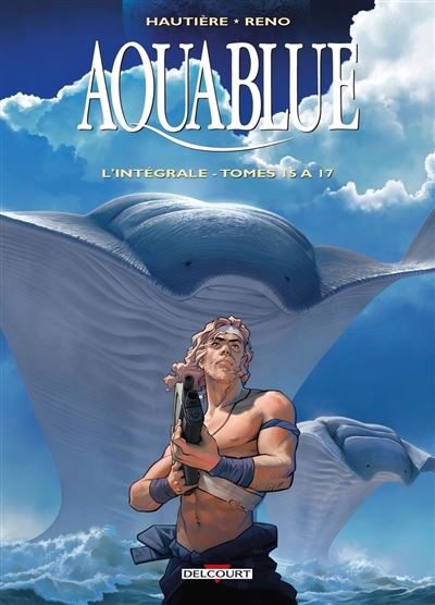 Aquablue - Intégrale T15 à T17 - Régis Hautière - cartonné