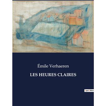 Les heures claires . - broché - Emile Verhaeren - Achat Livre | fnac
