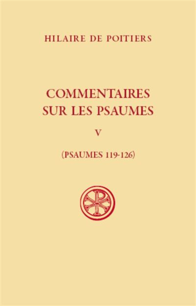 Commentaires sur les psaumes 5 : psaumes 119-126 Psaumes 119-126 - Hilaire De Poitiers - Cerf - broché - Essai - Cerf