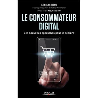 Le consommateur digital les nouvelles approches pour le séduire - 1
