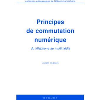 Principes de commutation numérique, du téléphone au multimédia