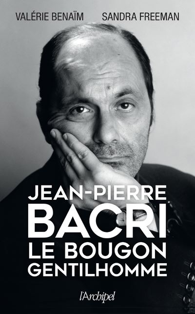 Jean-Pierre Bacri - Le bougon gentilhomme - Valérie Bénaïm - Archipel Eds De L' - broché - Biographie