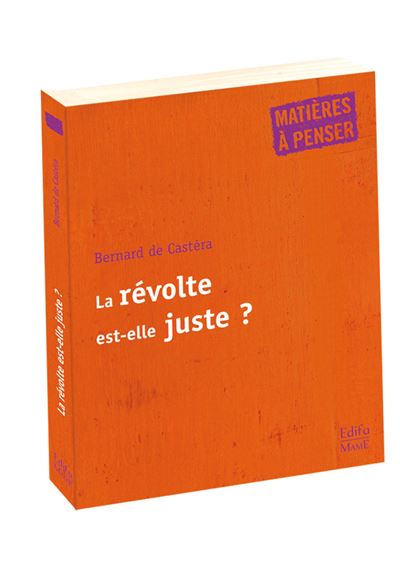La révolte est-elle juste ? - Bernard de Castera - broché