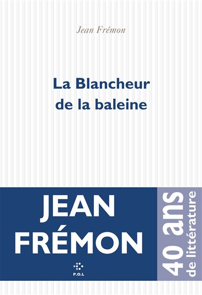 La Blancheur de la baleine - Jean Frémon - broché