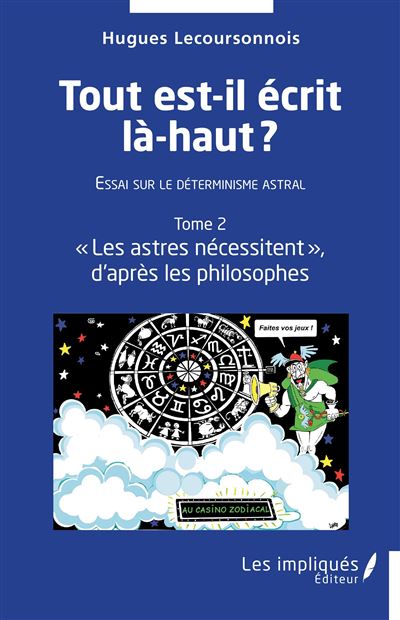 Tout est-il ecrit la-haut ? Essai sur le determinisme astral