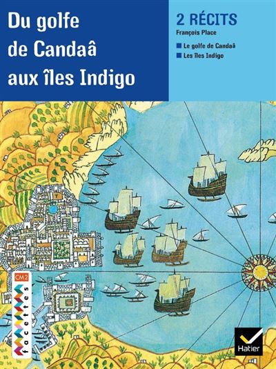 Facettes Bibilothèque CM2 - Du golfe de Candaâ aux îles indigo - Recueil - François Place - broché