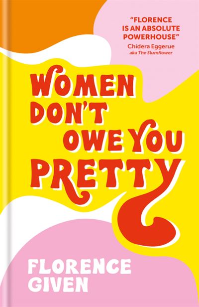 WOMEN DON T OWE YOU PRETTY - Florence Given - Gebunden