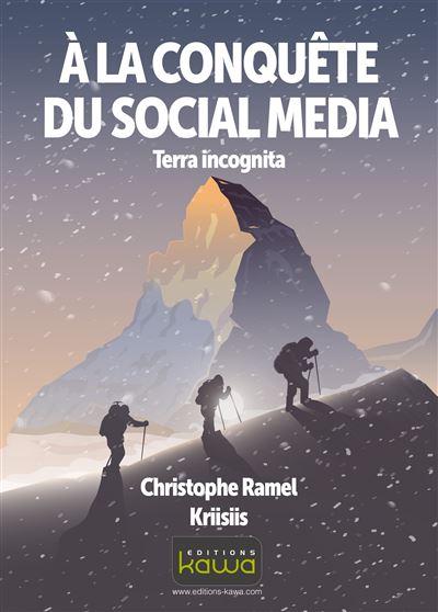 A la conquete du social media : terra incognita Terra incognita - Christophe Ramel - Kawa - broché - Essai