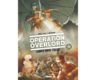 Opération Overlord - Tome 01