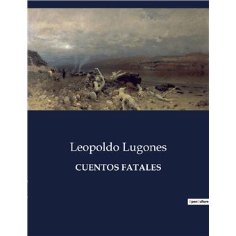 Cuentos Fatales Broché Leopoldo Lugones Achat Livre Fnac
